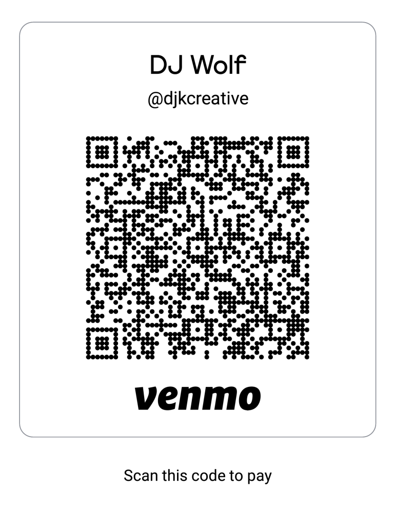 The QR Code is to pay @DJKCREATIVE, DJ Wolf, Venmo